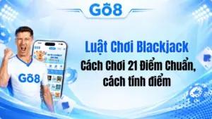 Luật Chơi Blackjack Chi Tiết: Cách Chơi 21 Điểm Chuẩn
